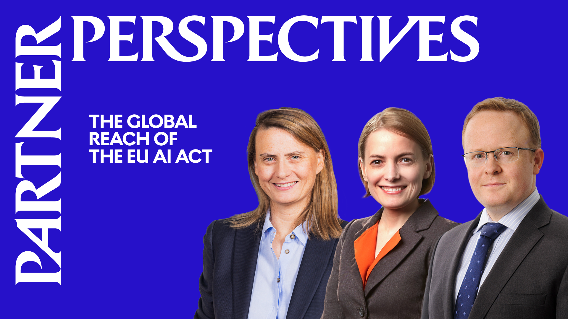 Partner Perspectives: The global reach of the EU AI Act